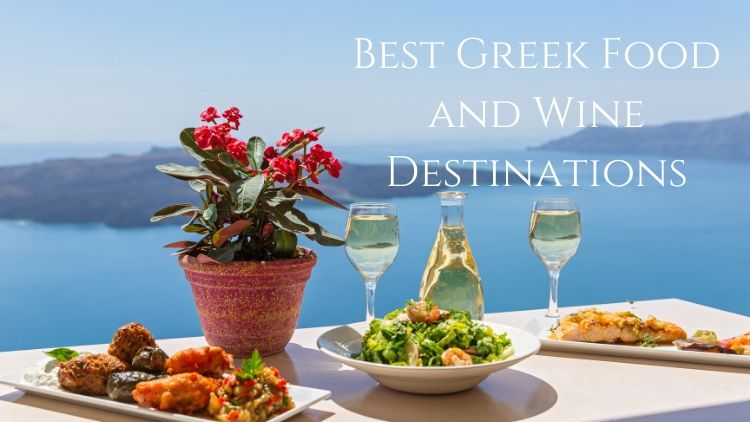 Best Greek Food and Wine Destinations Best Greek Food and Wine Destinations