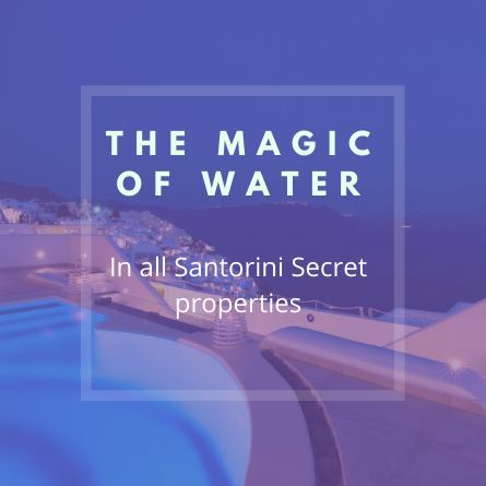 The Magic Of Water In all Santorini Secret properties - Travelive Blog